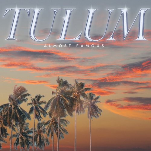Almost Famous - Tulum [AF004]